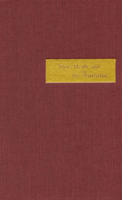 Book cover image for Time, Death, and the Feminine ISBN: 9780804739320
